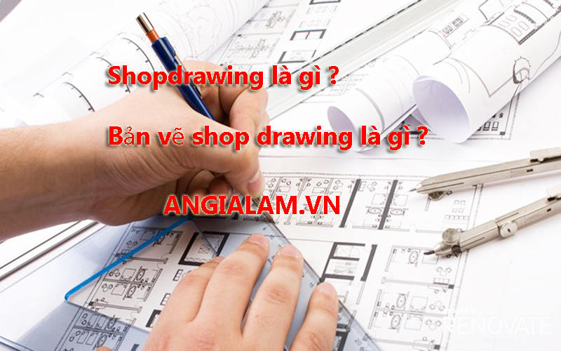Shop Drawing Là Gì ? Bản Vẽ Shop Drawing Là Gì ?